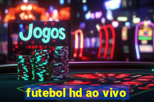 futebol hd ao vivo